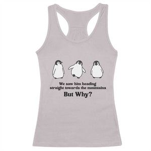 But Why Penguin Racerback Tank Top Trendy Nihilist Sad Penguin Mountains Meme TS14 Ice Gray Print Your Wear