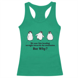 But Why Penguin Racerback Tank Top Trendy Nihilist Sad Penguin Mountains Meme TS14 Irish Green Print Your Wear