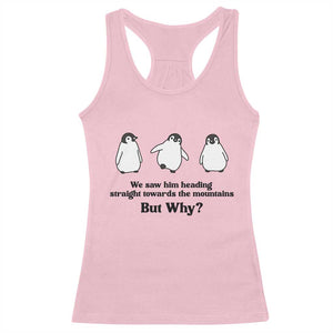 But Why Penguin Racerback Tank Top Trendy Nihilist Sad Penguin Mountains Meme TS14 Light Pink Print Your Wear
