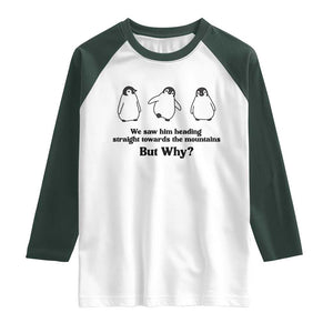 But Why Penguin Raglan Shirt Trendy Nihilist Sad Penguin Mountains Meme TS14 White Dark Forest Green Print Your Wear