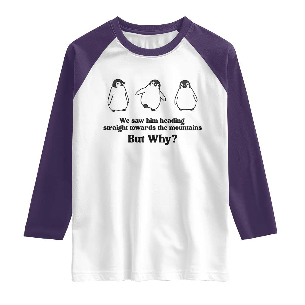 But Why Penguin Raglan Shirt Trendy Nihilist Sad Penguin Mountains Meme TS14 White Purple Print Your Wear
