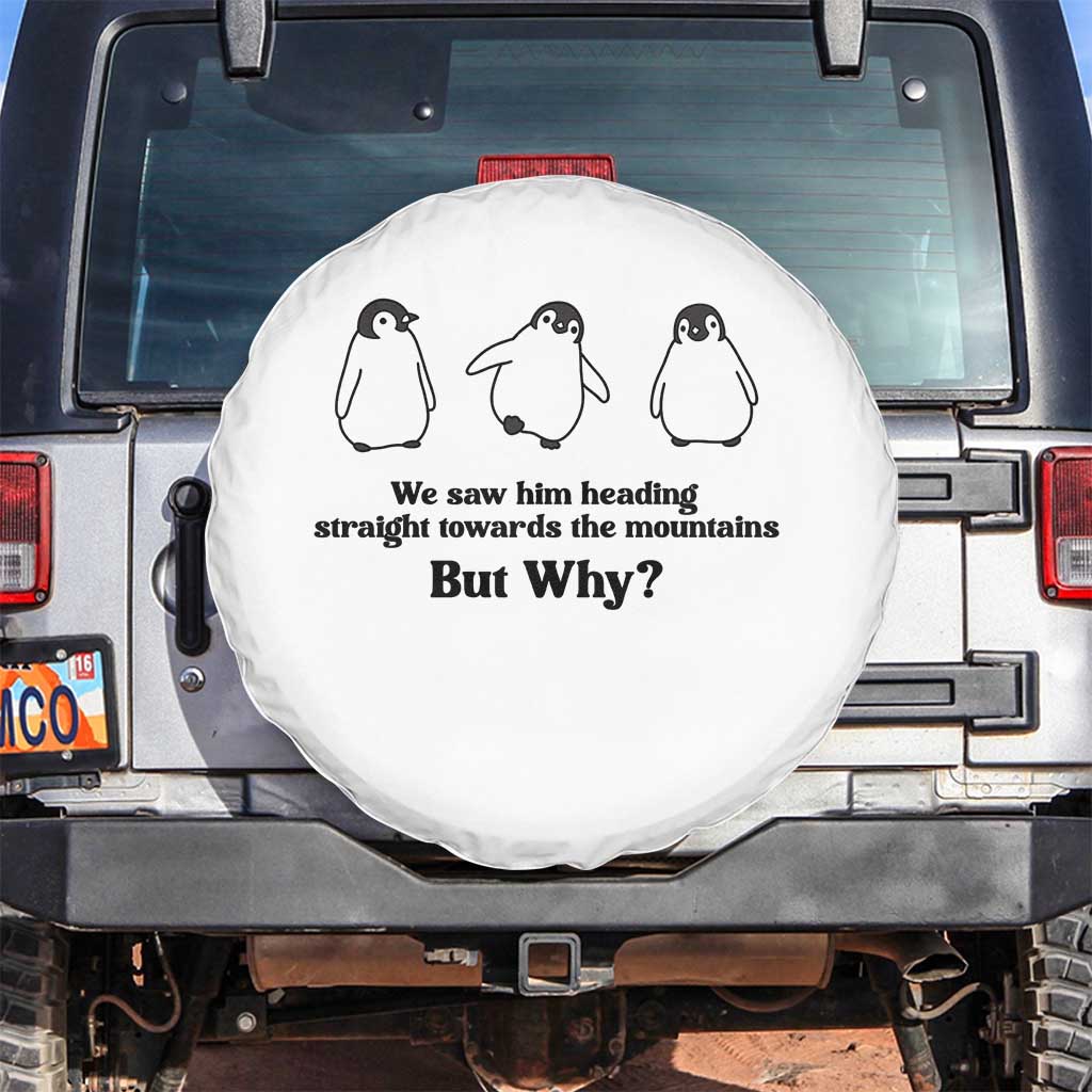 But Why Penguin Spare Tire Cover Trendy Nihilist Sad Penguin Mountains Meme TS14 No hole White Print Your Wear