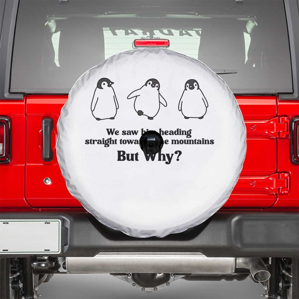 But Why Penguin Spare Tire Cover Trendy Nihilist Sad Penguin Mountains Meme TS14 White Print Your Wear