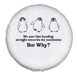 But Why Penguin Spare Tire Cover Trendy Nihilist Sad Penguin Mountains Meme TS14 Print Your Wear