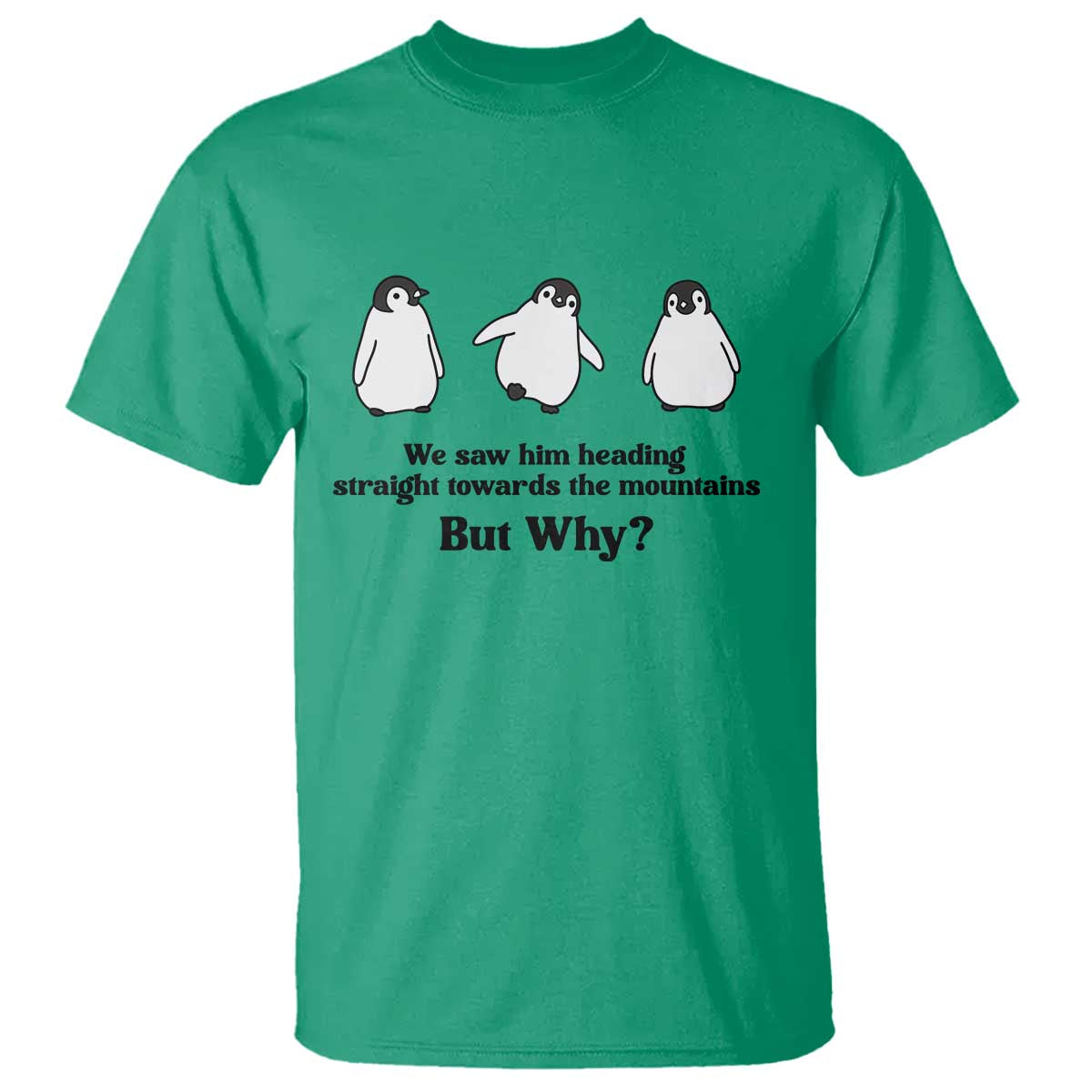But Why Penguin T Shirt Trendy Nihilist Sad Penguin Mountains Meme TS14 Irish Green Print Your Wear