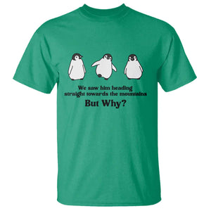But Why Penguin T Shirt Trendy Nihilist Sad Penguin Mountains Meme TS14 Irish Green Print Your Wear