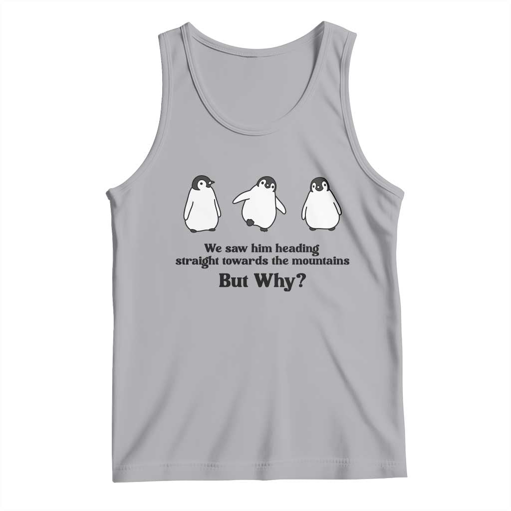 But Why Penguin Tank Top Trendy Nihilist Sad Penguin Mountains Meme TS14 Athletic Heather Print Your Wear
