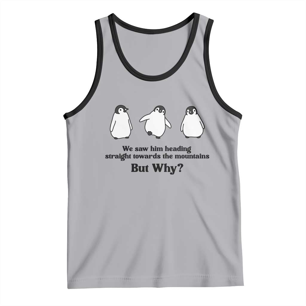 But Why Penguin Tank Top Trendy Nihilist Sad Penguin Mountains Meme TS14 Athletic Heather Black Print Your Wear
