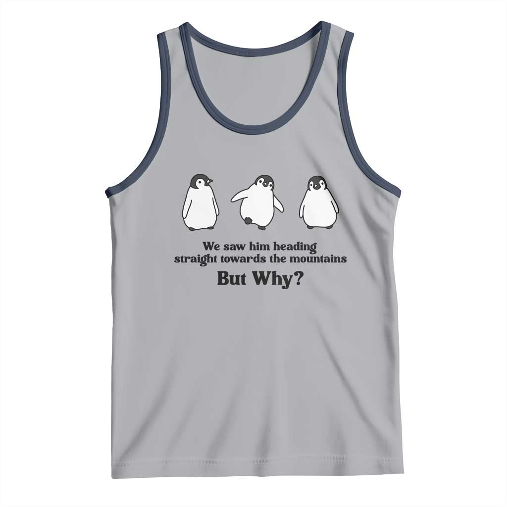 But Why Penguin Tank Top Trendy Nihilist Sad Penguin Mountains Meme TS14 Athletic Heather Navy Print Your Wear