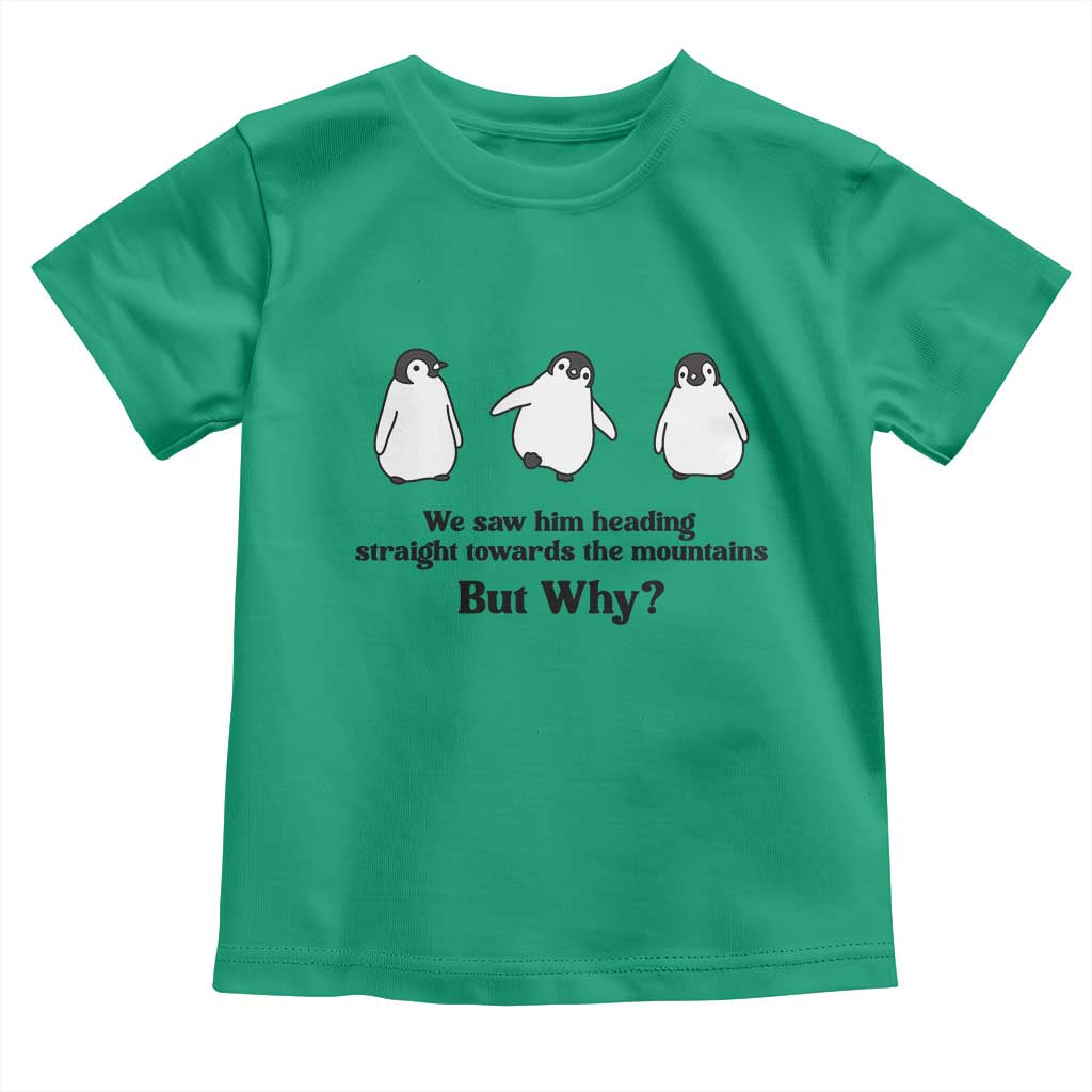 But Why Penguin Toddler T Shirt Trendy Nihilist Sad Penguin Mountains Meme TS14 Irish Green Print Your Wear