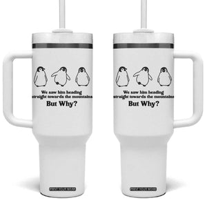 But Why Penguin Tumbler With Handle Trendy Nihilist Sad Penguin Mountains Meme TS14 One Size: 40 oz White Print Your Wear
