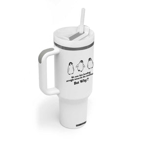 But Why Penguin Tumbler With Handle Trendy Nihilist Sad Penguin Mountains Meme TS14 Print Your Wear