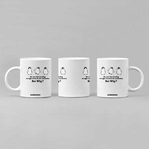 But Why Penguin Coffee Mug Trendy Nihilist Sad Penguin Mountains Meme TS14 Print Your Wear