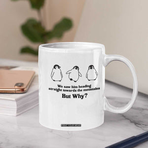 But Why Penguin Coffee Mug Trendy Nihilist Sad Penguin Mountains Meme TS14 Print Your Wear
