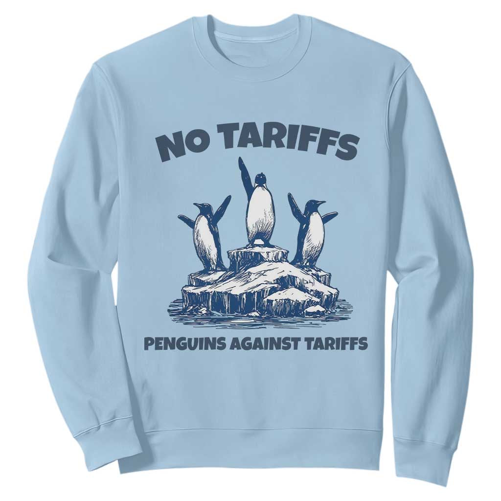 Penguins Against Tariffs Sweatshirt Resist Protest FDT Political TS14 Light Blue Print Your Wear