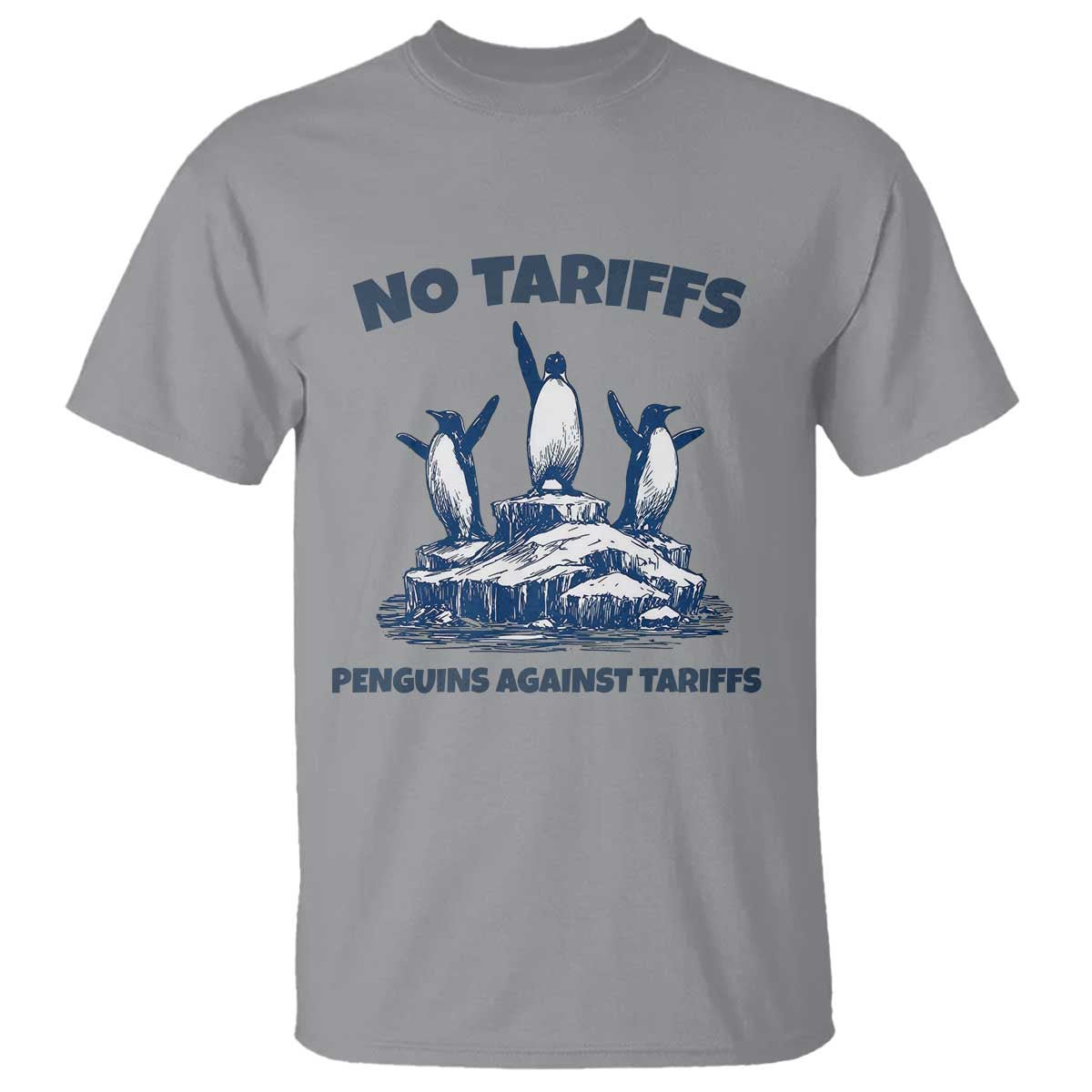 Penguins Against Tariffs T Shirt Resist Protest FDT Political TS14 Sport Gray Print Your Wear