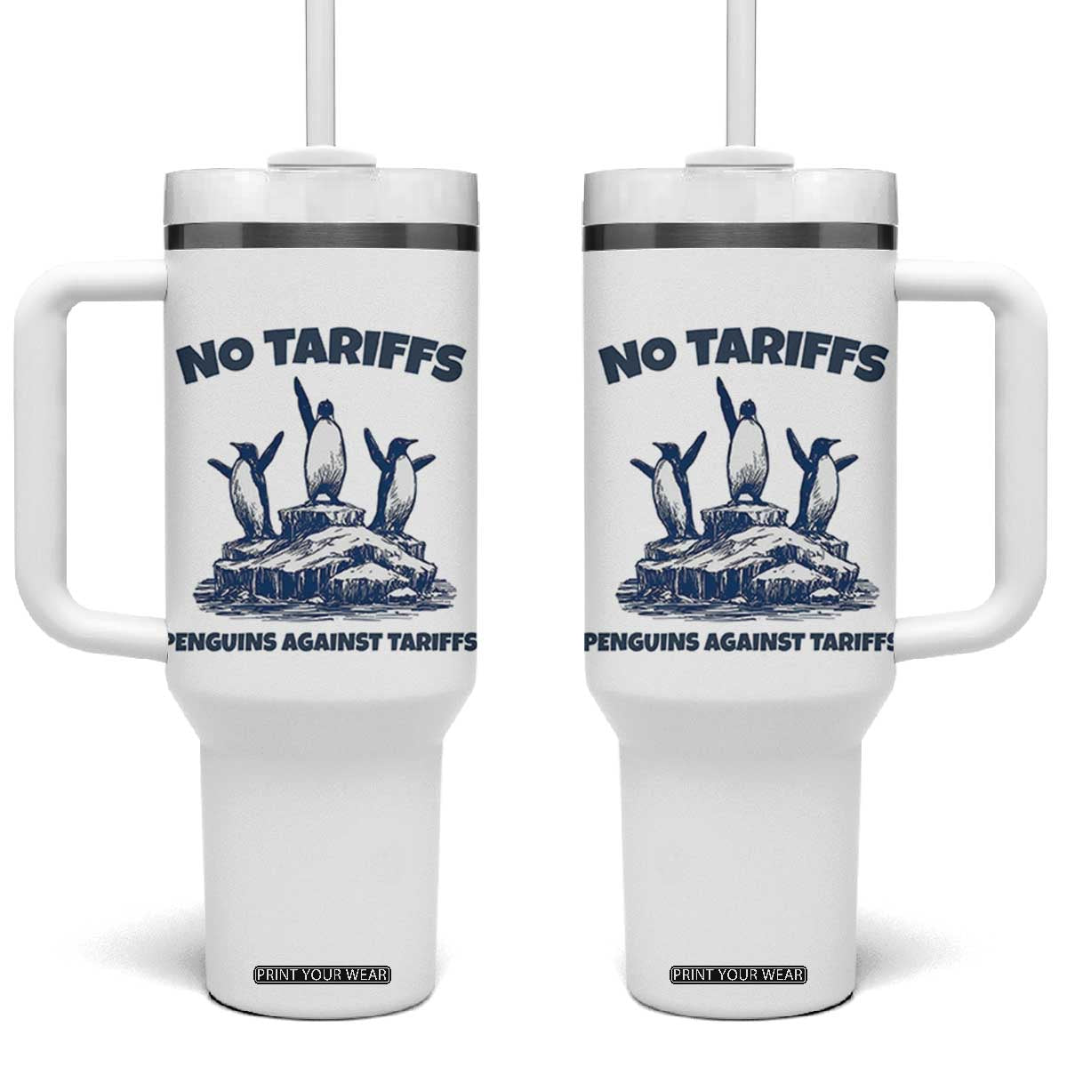 Penguins Against Tariffs Tumbler With Handle Resist Protest FDT Political TS14 One Size: 40 oz White Print Your Wear