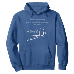 But Why Penguin Hoodie Funny Nihilist Penguin Hiking Meme Head Towards The Mountains TS14 Royal Blue Print Your Wear