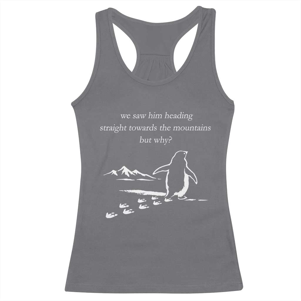 But Why Penguin Racerback Tank Top Funny Nihilist Penguin Hiking Meme Head Towards The Mountains TS14 Charcoal Print Your Wear