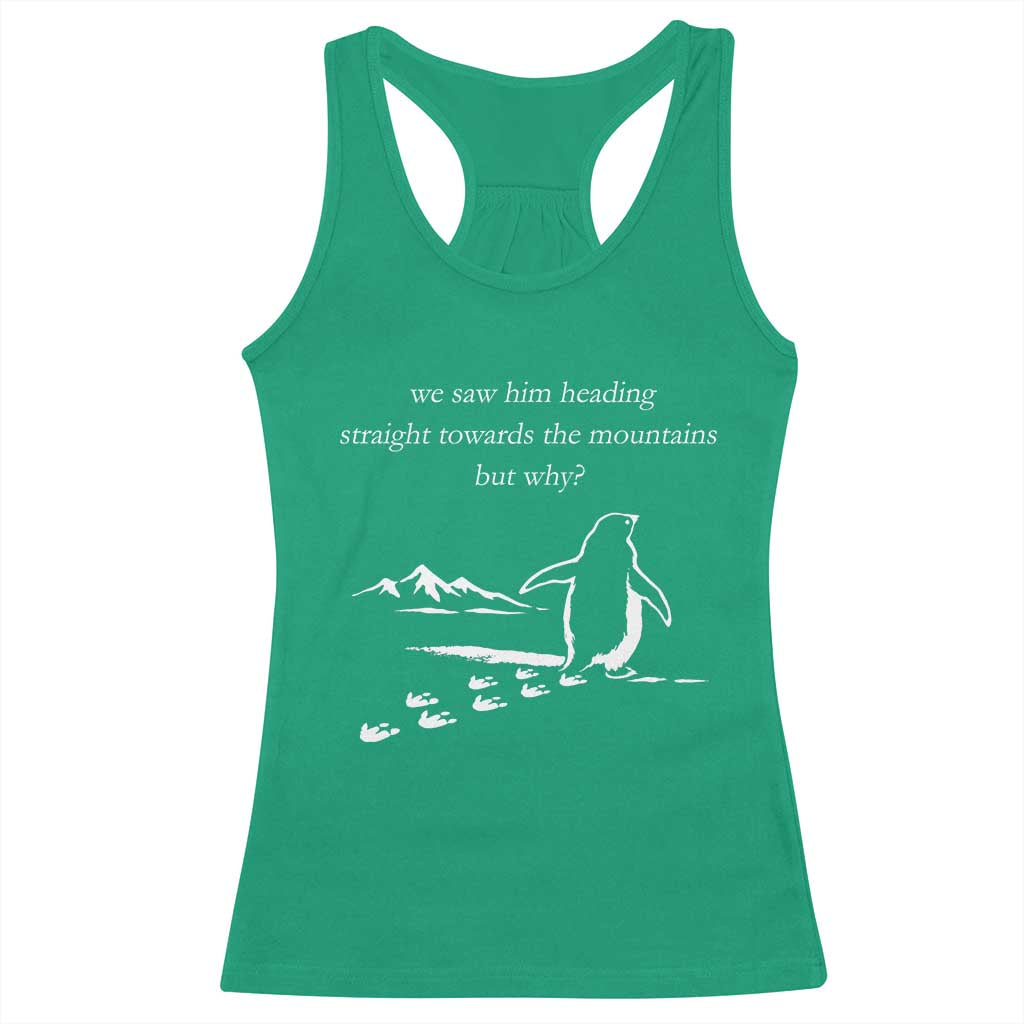 But Why Penguin Racerback Tank Top Funny Nihilist Penguin Hiking Meme Head Towards The Mountains TS14 Irish Green Print Your Wear