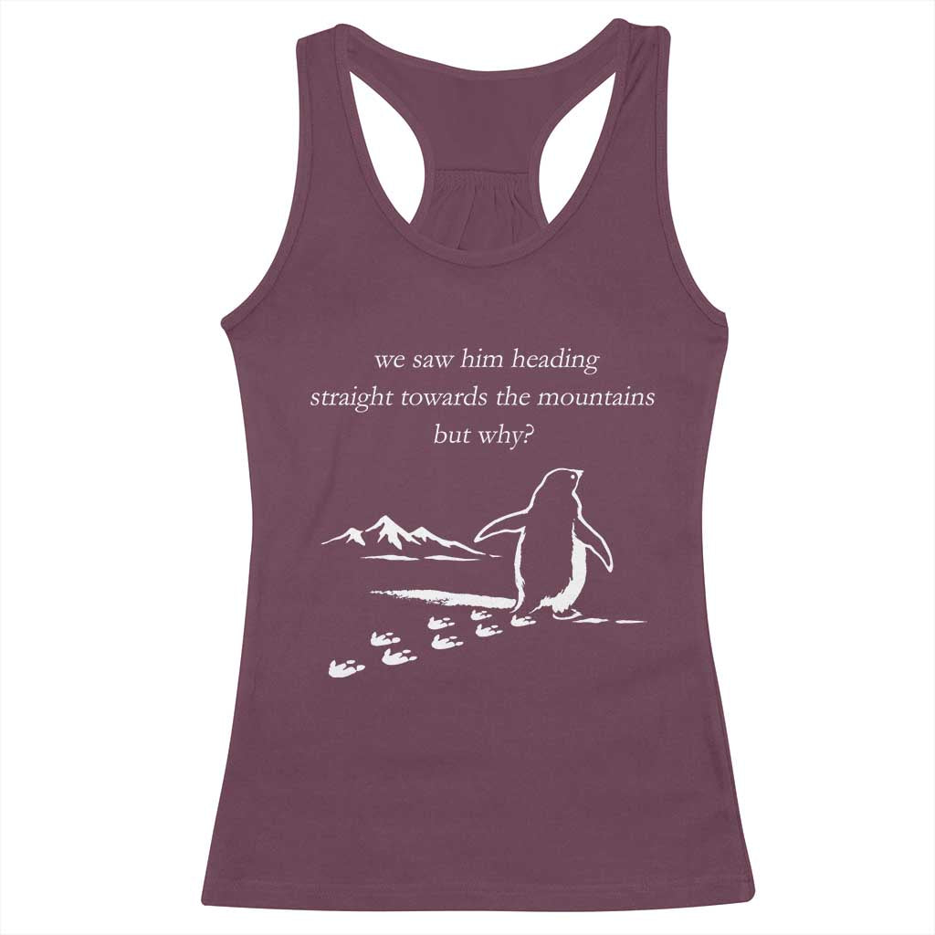 But Why Penguin Racerback Tank Top Funny Nihilist Penguin Hiking Meme Head Towards The Mountains TS14 Maroon Print Your Wear