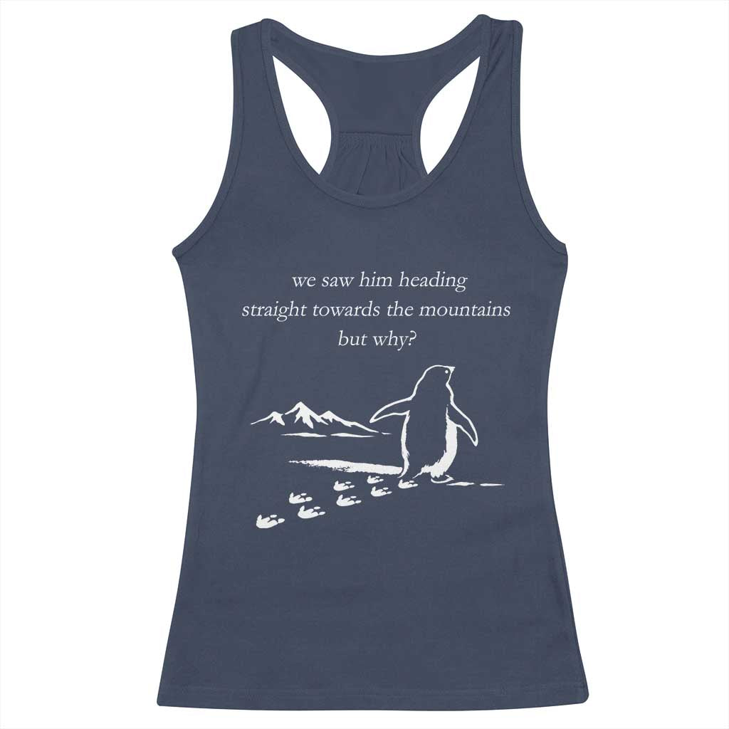 But Why Penguin Racerback Tank Top Funny Nihilist Penguin Hiking Meme Head Towards The Mountains TS14 Navy Print Your Wear