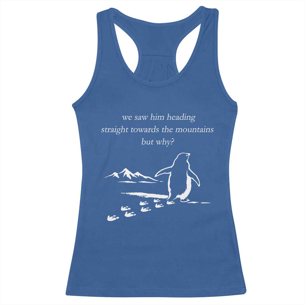 But Why Penguin Racerback Tank Top Funny Nihilist Penguin Hiking Meme Head Towards The Mountains TS14 Royal Blue Print Your Wear