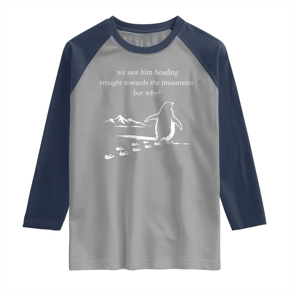 But Why Penguin Raglan Shirt Funny Nihilist Penguin Hiking Meme Head Towards The Mountains TS14 Sport Gray Navy Print Your Wear