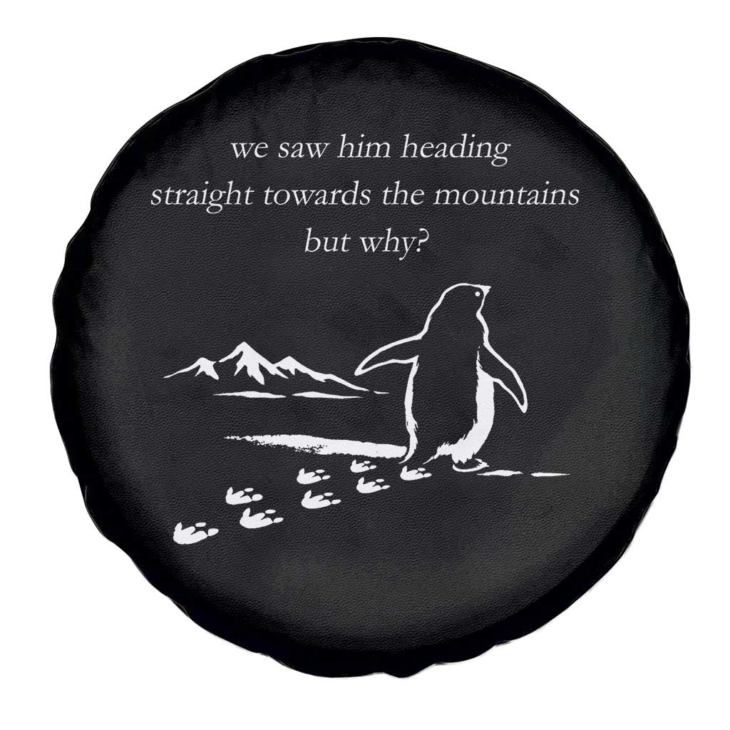 But Why Penguin Spare Tire Cover Funny Nihilist Penguin Hiking Meme Head Towards The Mountains TS14 Print Your Wear