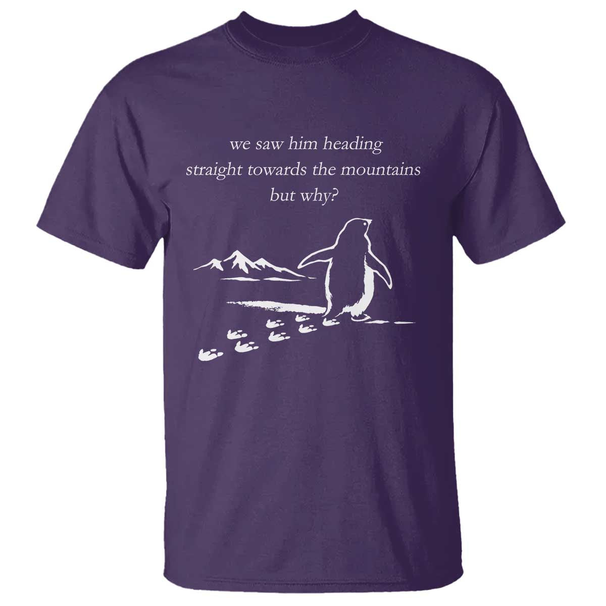 But Why Penguin T Shirt Funny Nihilist Penguin Hiking Meme Head Towards The Mountains TS14 Purple Print Your Wear
