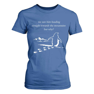 But Why Penguin T Shirt For Women Funny Nihilist Penguin Hiking Meme Head Towards The Mountains TS14 Royal Blue Print Your Wear