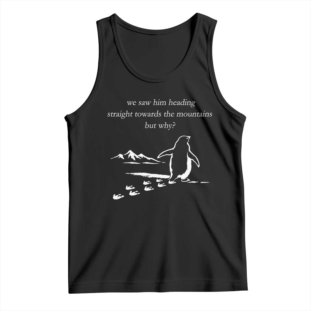 But Why Penguin Tank Top Funny Nihilist Penguin Hiking Meme Head Towards The Mountains TS14 Black Print Your Wear