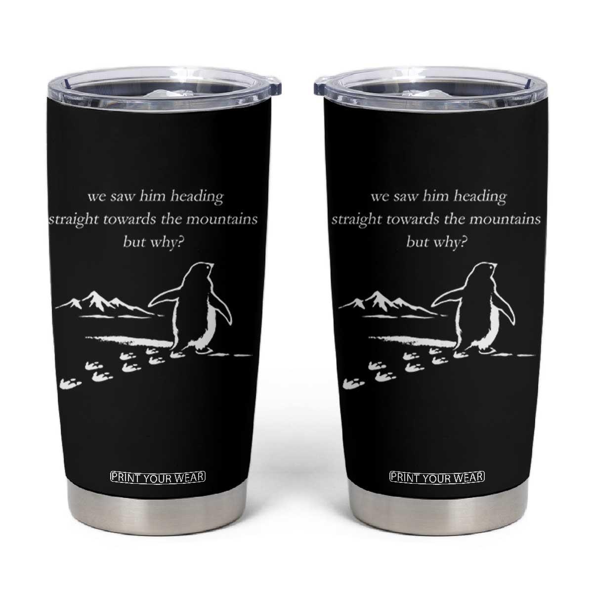 But Why Penguin Tumbler Cup Funny Nihilist Penguin Hiking Meme Head Towards The Mountains TS14 Black Print Your Wear