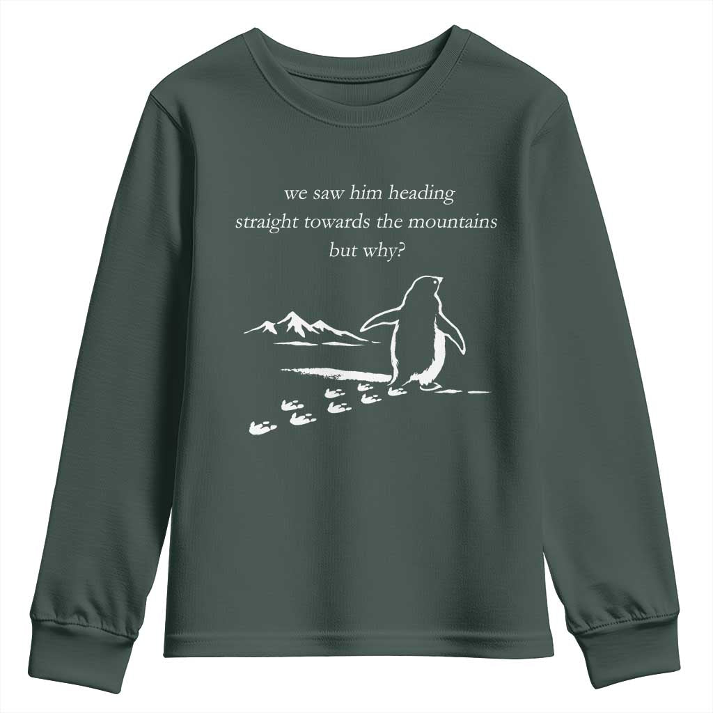 But Why Penguin Youth Sweatshirt Funny Nihilist Penguin Hiking Meme Head Towards The Mountains TS14 Dark Forest Green Print Your Wear