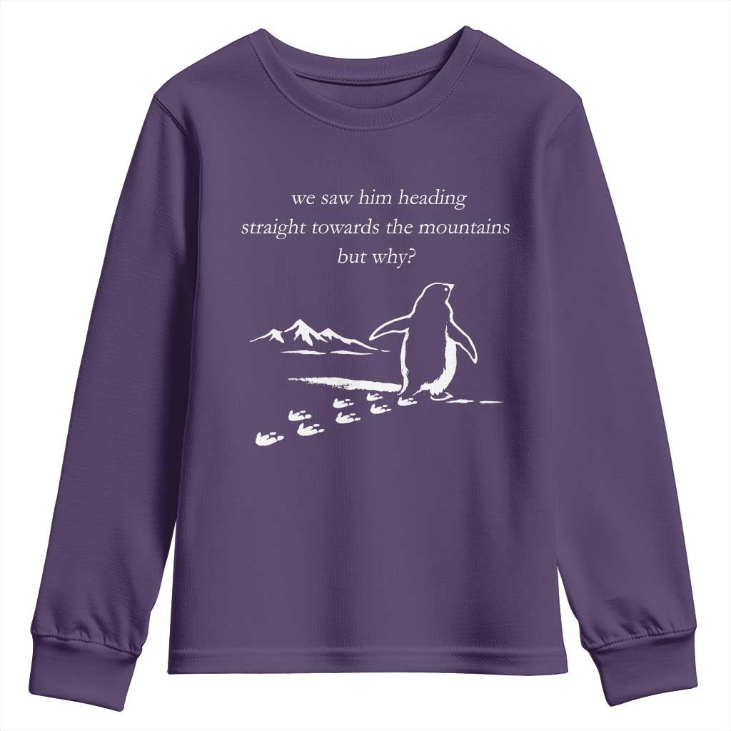 But Why Penguin Youth Sweatshirt Funny Nihilist Penguin Hiking Meme Head Towards The Mountains TS14 Purple Print Your Wear