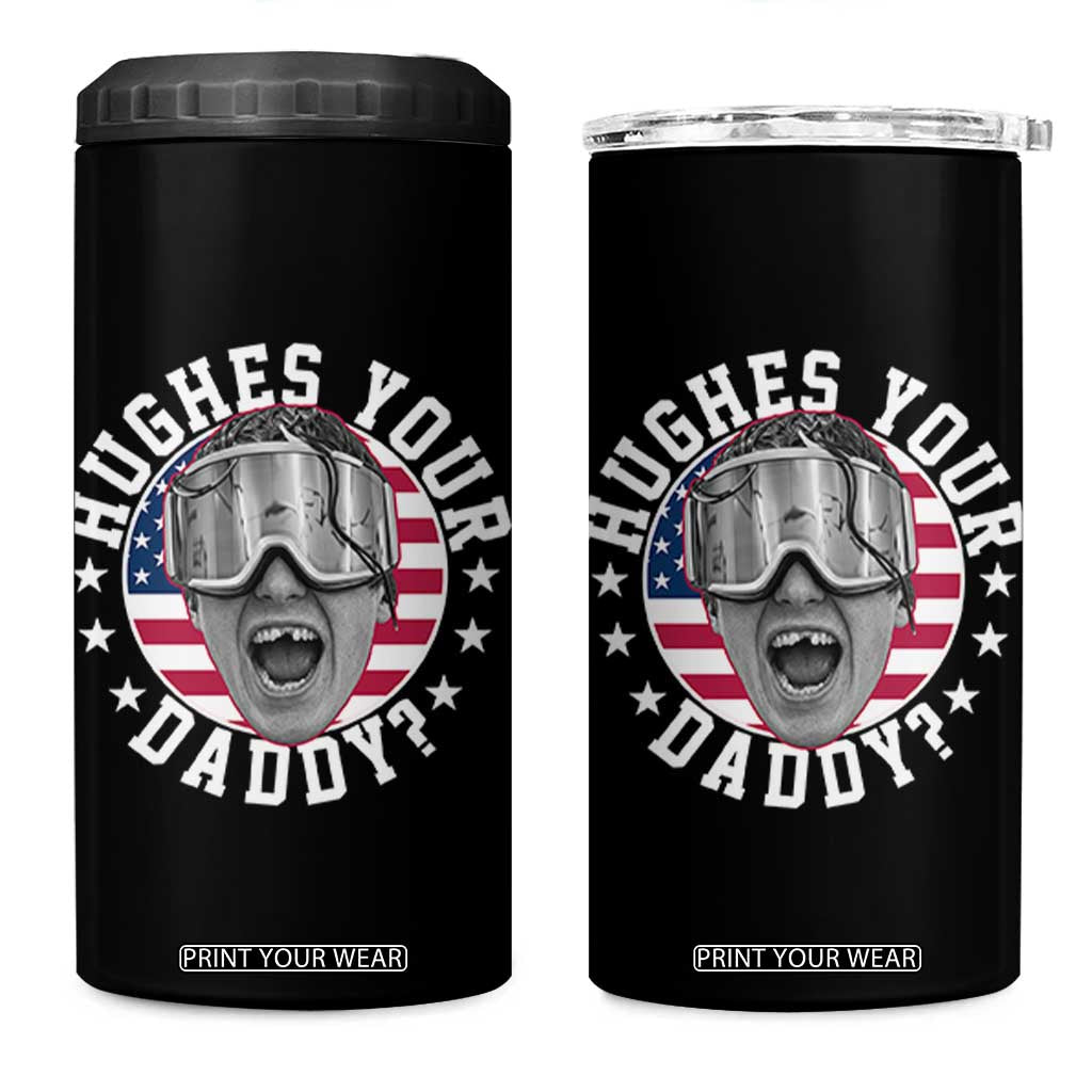 Funny Hughes Your Daddy Ice Hockey Fan 4 in 1 Can Cooler Tumbler Golden Goal Champions Celebration TS14 One Size: 16 oz Black Print Your Wear