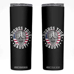 Funny Hughes Your Daddy Ice Hockey Fan Skinny Tumbler Golden Goal Champions Celebration TS14 Black Print Your Wear