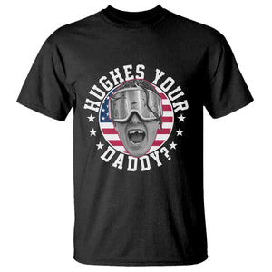 Funny Hughes Your Daddy Ice Hockey Fan T Shirt Golden Goal Champions Celebration TS14 Black Print Your Wear