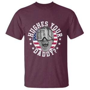 Funny Hughes Your Daddy Ice Hockey Fan T Shirt Golden Goal Champions Celebration TS14 Maroon Print Your Wear