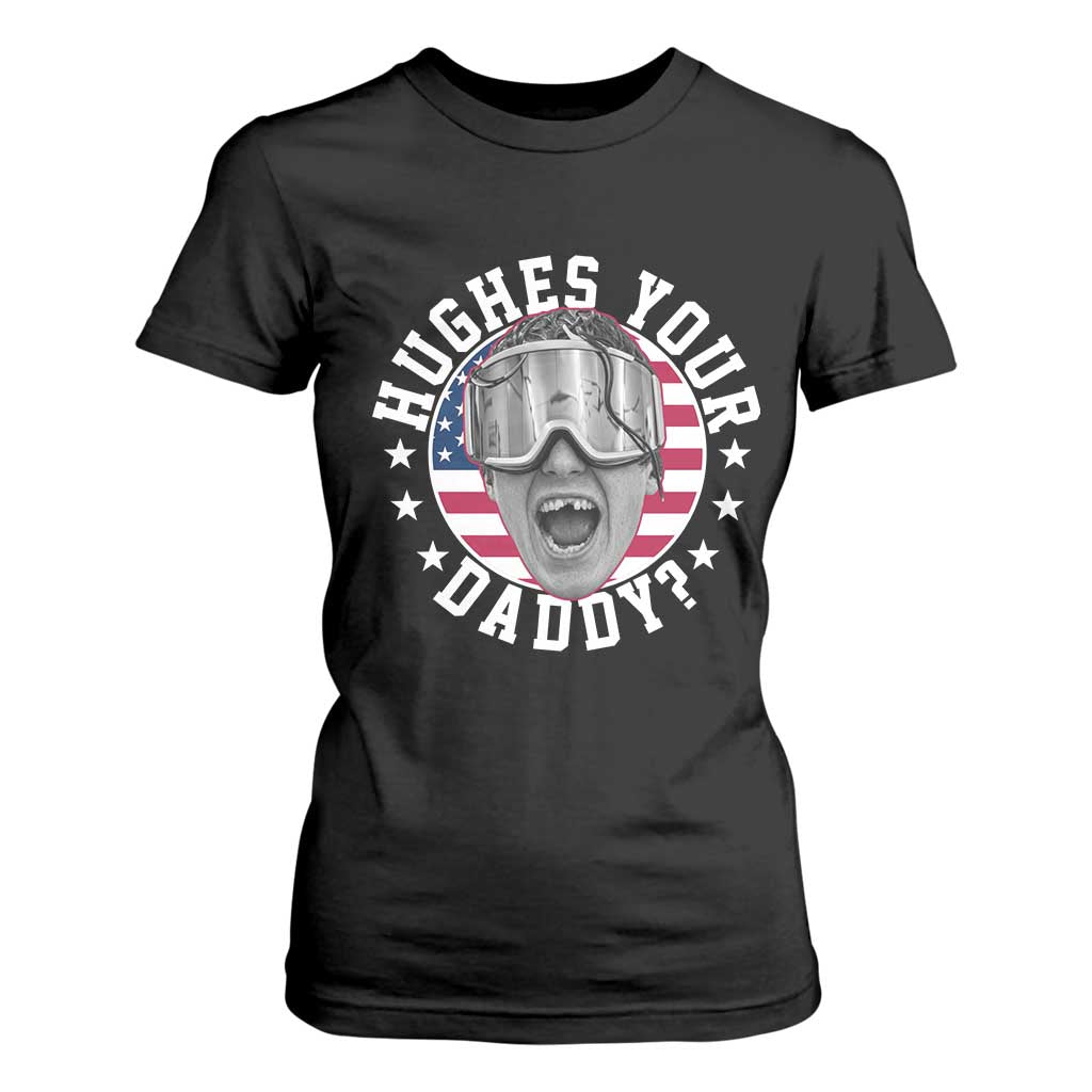 Funny Hughes Your Daddy Ice Hockey Fan T Shirt For Women Golden Goal Champions Celebration TS14 Black Print Your Wear