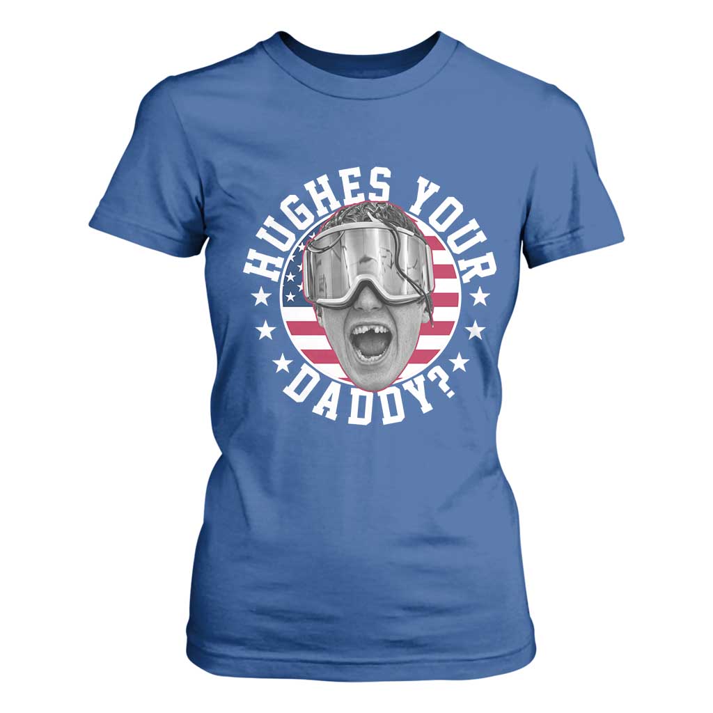 Funny Hughes Your Daddy Ice Hockey Fan T Shirt For Women Golden Goal Champions Celebration TS14 Royal Blue Print Your Wear