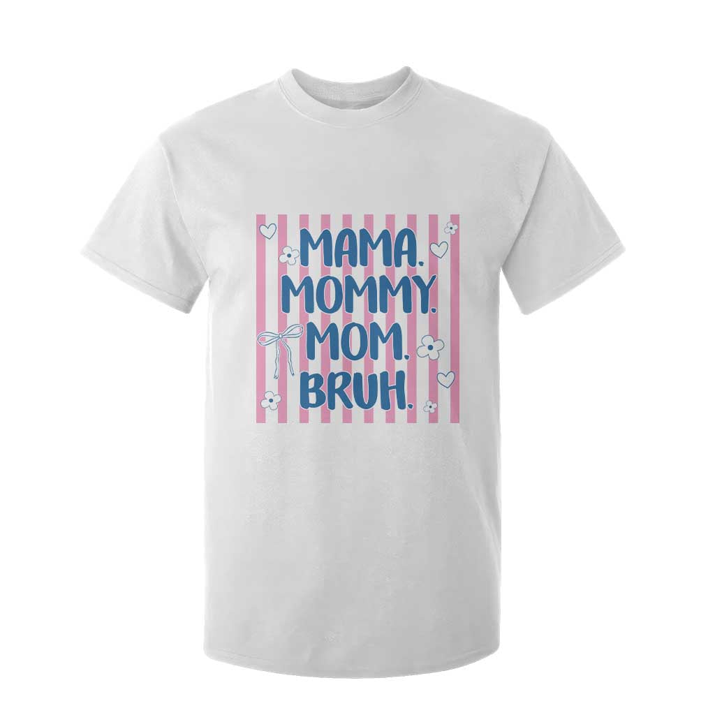Mama Mommy Mom Bruh T Shirt For Kid Funny Mom Life TS14 White Print Your Wear