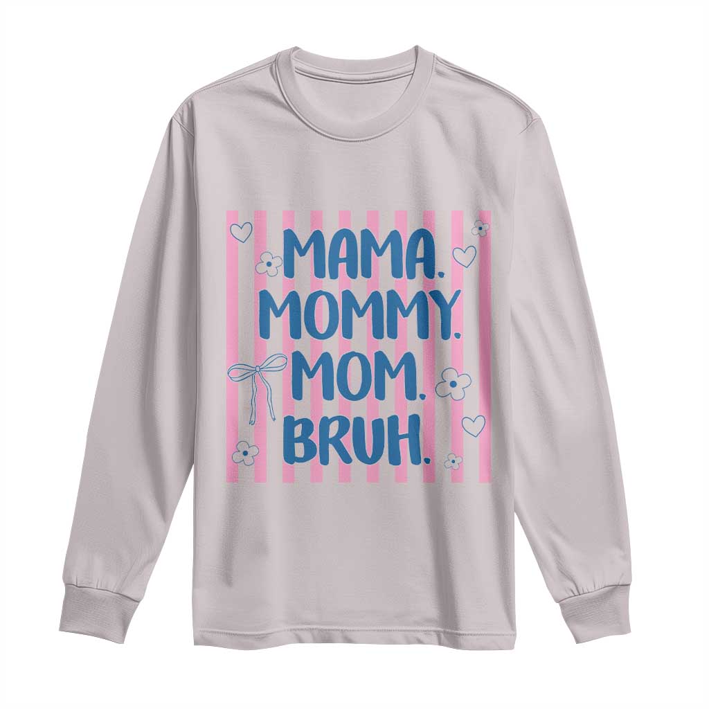 Mama Mommy Mom Bruh Long Sleeve Shirt Funny Mom Life TS14 Ice Gray Print Your Wear