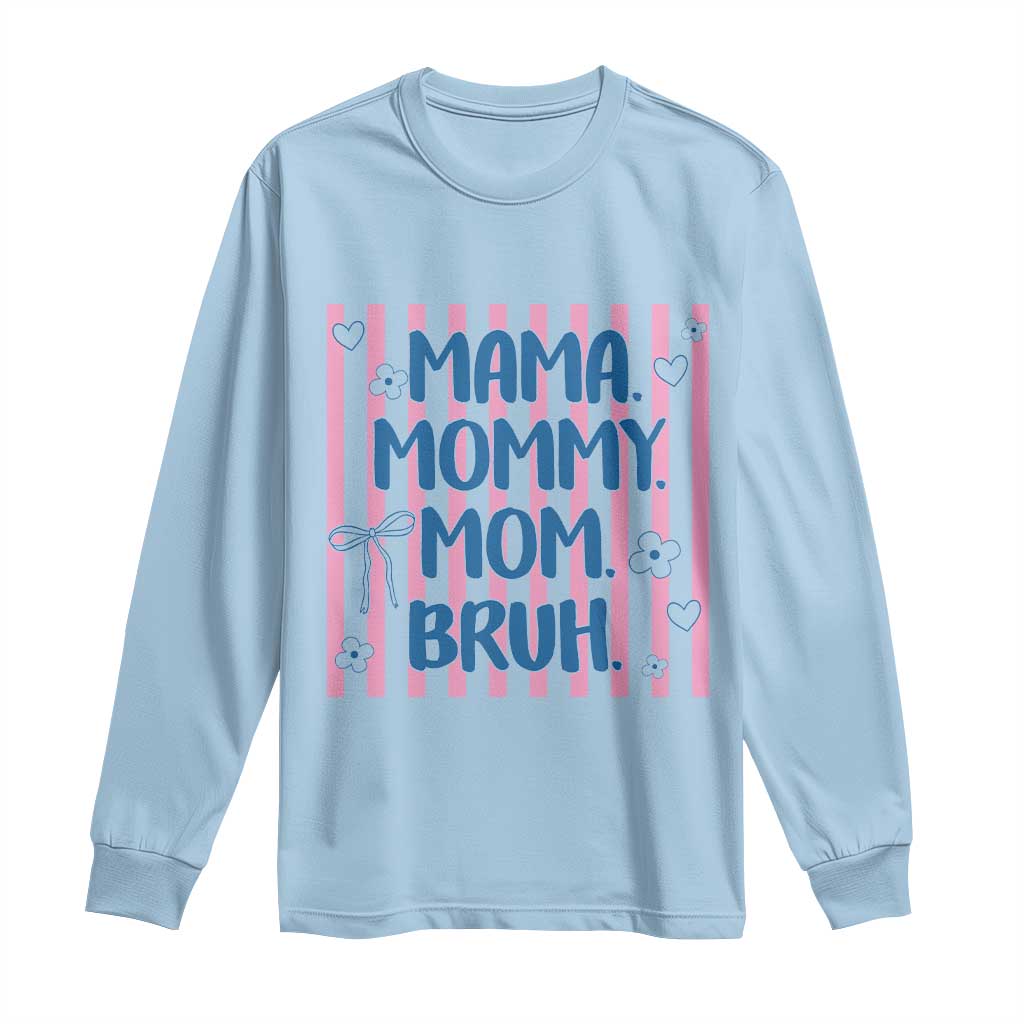 Mama Mommy Mom Bruh Long Sleeve Shirt Funny Mom Life TS14 Light Blue Print Your Wear