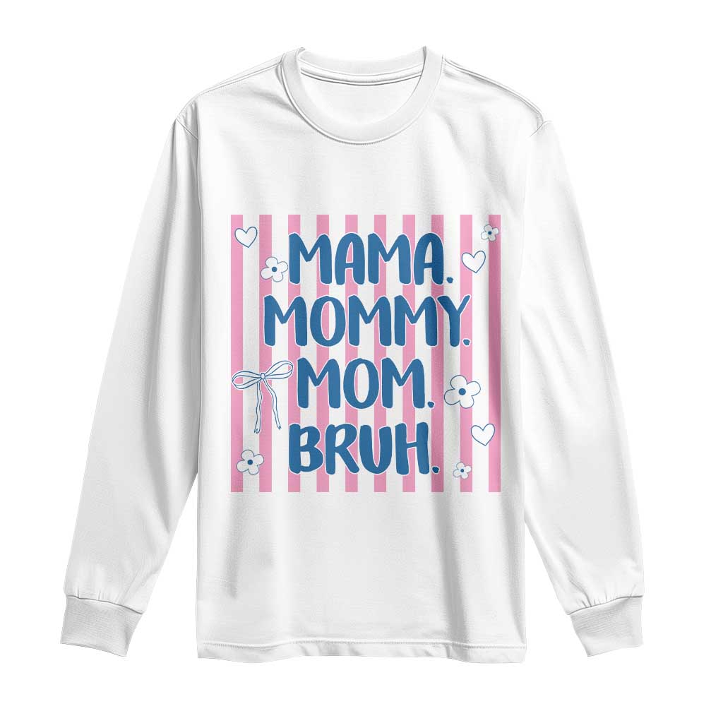 Mama Mommy Mom Bruh Long Sleeve Shirt Funny Mom Life TS14 White Print Your Wear