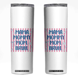 Mama Mommy Mom Bruh Skinny Tumbler Funny Mom Life TS14 White Print Your Wear