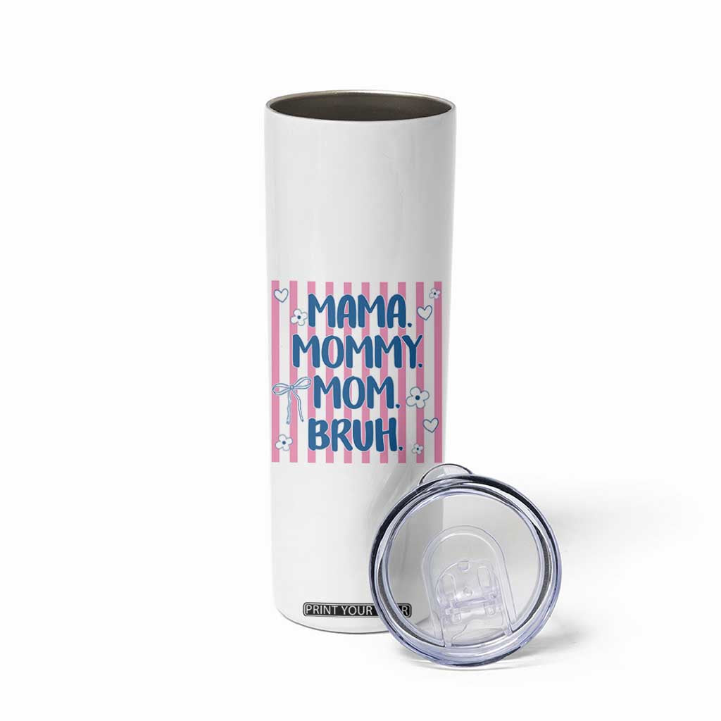 Mama Mommy Mom Bruh Skinny Tumbler Funny Mom Life TS14 Print Your Wear