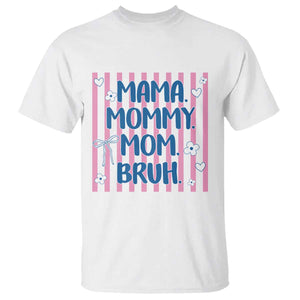 Mama Mommy Mom Bruh T Shirt Funny Mom Life TS14 White Print Your Wear
