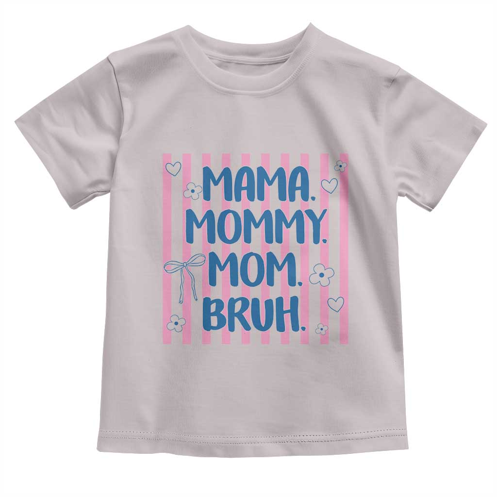 Mama Mommy Mom Bruh Toddler T Shirt Funny Mom Life TS14 Ice Gray Print Your Wear