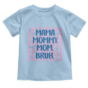 Mama Mommy Mom Bruh Toddler T Shirt Funny Mom Life TS14 Light Blue Print Your Wear